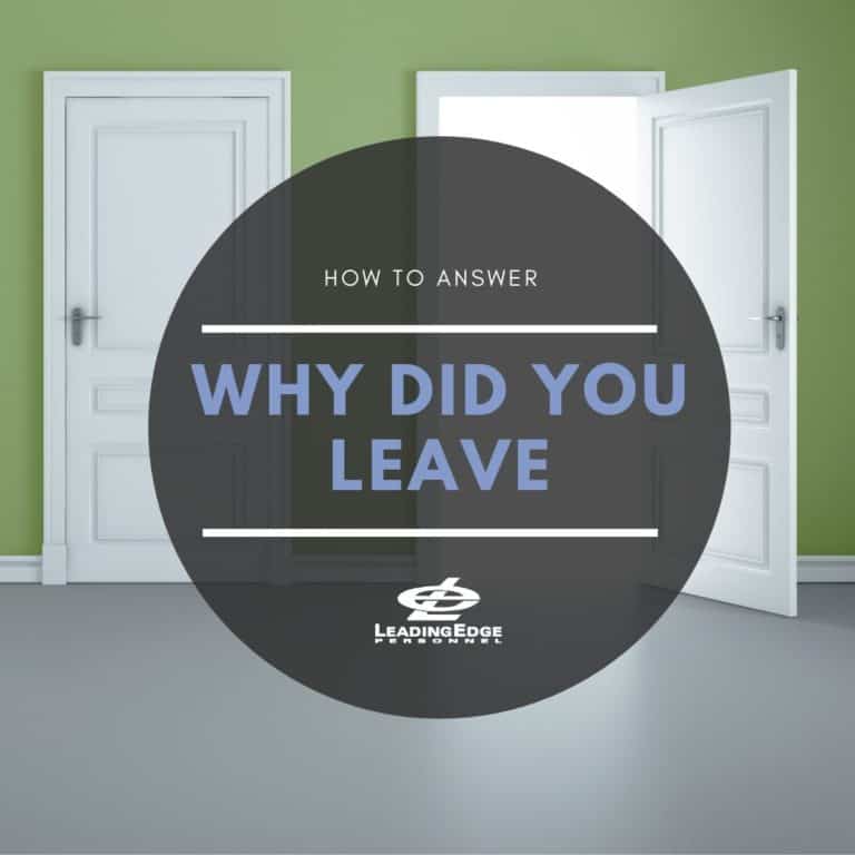 Why Did You Leave : How to Answer - LeadingEdge Personnel